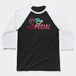 Be Special motivation, be patient, quotes boss Baseball T-Shirt